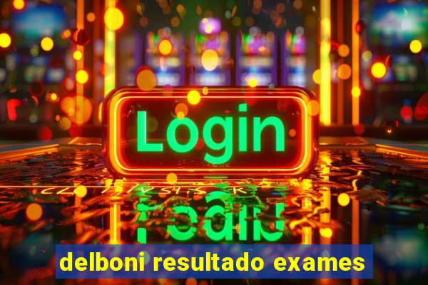 delboni resultado exames